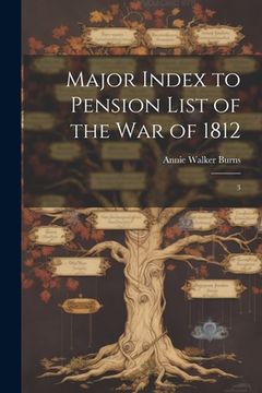 portada Major Index to Pension List of the War of 1812: 3 (en Inglés)