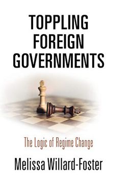 portada Toppling Foreign Governments: The Logic of Regime Change (en Inglés)