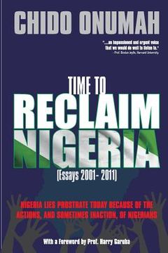portada Time to Reclaim Nigeria: (Essays 2001-2011) (en Inglés)