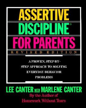portada Assertive Discipline for Parents: A Proven, Step-By-Step Approach to Solving Everyday Behavior Problems (in English)