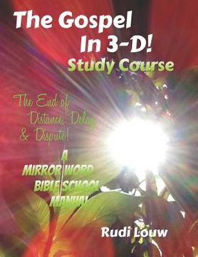 portada The Gospel in 3-D! Study Course: The End of Distance, Delay, & Dispute! (en Inglés)