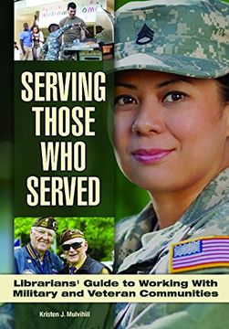 portada Serving Those Who Served: Librarian's Guide to Working with Veteran and Military Communities
