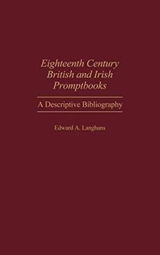 portada Eighteenth Century British and Irish Promptbooks: A Descriptive Bibliography (Bibliographies and Indexes in the Performing Arts) (in English)