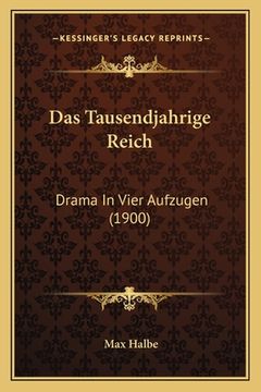 portada Das Tausendjahrige Reich: Drama In Vier Aufzugen (1900) (en Alemán)