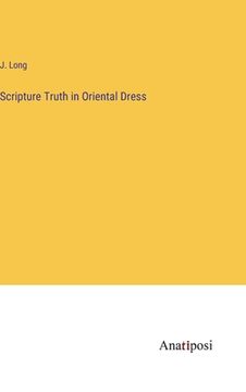 portada Scripture Truth in Oriental Dress (en Inglés)