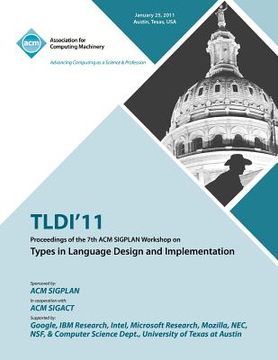 portada tldi'11 proceedings of the 7th acm sigplan workshop on types in language in design and implementation (en Inglés)