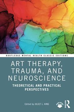 portada Art Therapy, Trauma, and Neuroscience: Theoretical and Practical Perspectives (Routledge Mental Health Classic Editions) (en Inglés)