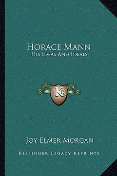 portada horace mann: his ideas and ideals