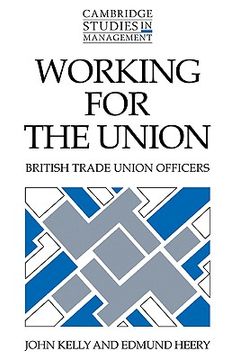 portada Working for the Union Hardback: British Trade Union Officers (Cambridge Studies in Management) (en Inglés)