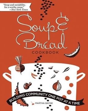portada Soup and Bread Cookbook: Building Community one pot at a Time (en Inglés)