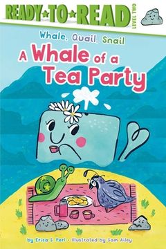 portada A Whale of a tea Party: Ready-To-Read Level 2 (Whale, Quail, Snail; Ready-To-Read, Level 2) (en Inglés)