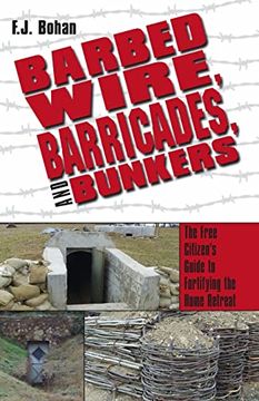 portada Barbed Wire, Barricades, and Bunkers: The Free Citizen's Guide to Fortifying the Home Retreat (in English)