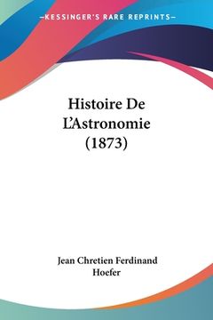 portada Histoire De L'Astronomie (1873) (en Francés)