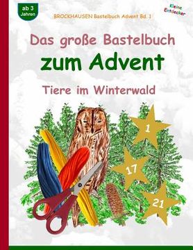 portada BROCKHAUSEN Bastelbuch Advent Bd. 1 - Das große Bastelbuch zum Advent: Tiere im Winterwald (en Alemán)