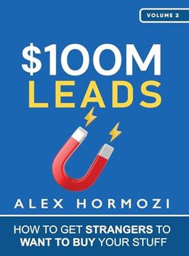 portada $100M Leads: How to get Strangers to Want to buy Your Stuff (Acquisition. Com $100M Series) (en Inglés)