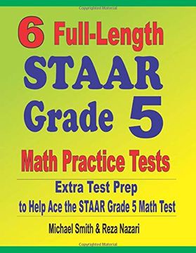portada 6 Full-Length Staar Grade 5 Math Practice Tests: Extra Test Prep to Help ace the Staar Grade 5 Math Test (en Inglés)
