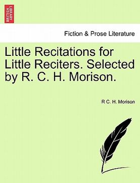 portada little recitations for little reciters. selected by r. c. h. morison. (in English)