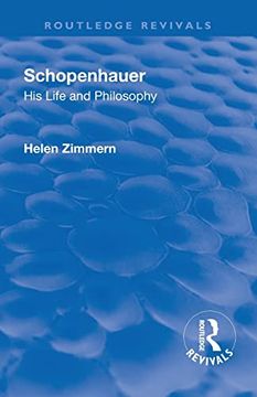 portada Revival: Schopenhauer: His Life and Philosophy (1932): His Life and Philosophy (Routledge Revivals) (en Inglés)