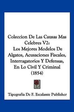 portada Coleccion de las Causas mas Celebres v2: Los Mejores Modelos de Algatos, Acusaciones Fiscales, Interragatorios y Defensas, en lo Civil y Criminal (185