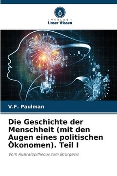 portada Die Geschichte der Menschheit (mit den Augen eines politischen Ökonomen). Teil I (en Alemán)