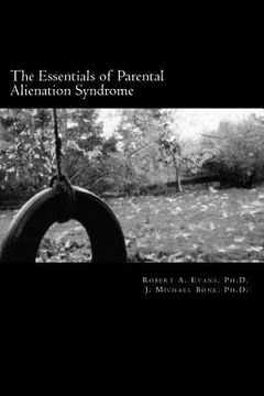portada The Essentials of Parental Alienation Syndrome Pas: It'S Real, It'S Here and it Hurts 