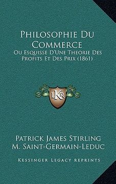 portada Philosophie Du Commerce: Ou Esquisse D'Une Theorie Des Profits Et Des Prix (1861) (en Francés)