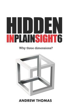 portada Hidden In Plain Sight 6: Why Three Dimensions? (en Inglés)