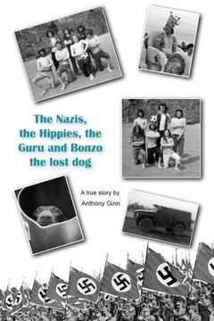 portada The Nazis, the  Hippies, the Guru and Bonzo the Lost Dog.: The Nazis, the Hippies, the Guru and Bonzo the Lost Dog: hippy memoirs from 60s Alsager ... war, Glastonbury 1971, and the WW2 effect.