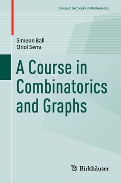 portada A Course in Combinatorics and Graphs (en Inglés)