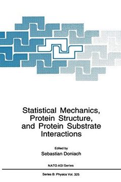 portada Statistical Mechanics, Protein Structure, and Protein Substrate Interactions: Proceedings of a Nato arw Held in Cargese, Corsica, France, June 1-5, 1993 (Nato Science Series b: ) (en Inglés)