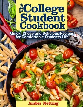 portada The College Student Cookbook: Quick, Cheap and Delicious Recipes for Comfortable Students Life (en Inglés)