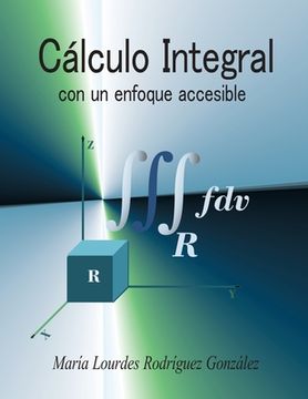 portada Cálculo Integral: con un enfoque accesible (in Spanish)