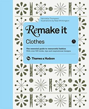 portada Remake it: Clothes: The Essential Guide to Resourceful Fashion: With Over 500 Tricks, Tips and Inspirational Designs (in English)