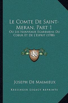 portada Le Comte De Saint-Meran, Part 1: Ou Les Nouveaux Egaremens Du Coeur Et De L'Esprit (1788) (en Francés)