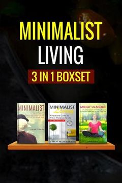 portada Minimalist Living: : 3 Manuscripts - Minimalist Living, Minimalist, Mindfulness (en Inglés)