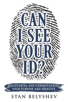 portada Can I See Your ID?: Discovering and Understanding Your Purpose and Identity