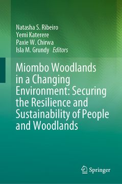 portada Miombo Woodlands in a Changing Environment: Securing the Resilience and Sustainability of People and Woodlands (en Inglés)