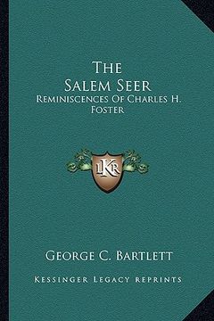 portada the salem seer: reminiscences of charles h. foster (en Inglés)