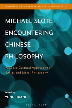 portada Michael Slote Encountering Chinese Philosophy: A Cross-Cultural Approach to Ethics and Moral Philosophy (Fudan Studies in Encountering Chinese Philosophy) (in English)