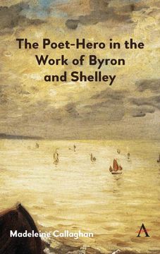 portada The Poet-Hero in the Work of Byron and Shelley (Anthem Nineteenth-Century Series) (en Inglés)