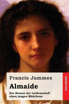 portada Almaide: Der Roman der Leidenschaft eines jungen Mädchens (en Alemán)