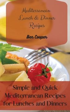 portada Mediterranean Lunch & Dinner Recipes: Simple and Quick Mediterranean Recipes for Lunches and Dinners (en Inglés)