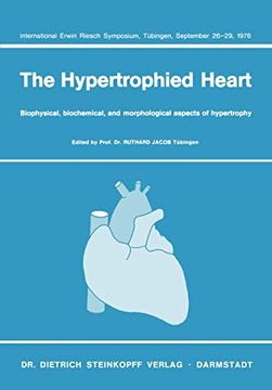 portada The Hypertrophied Heart: Biophysical, Biochemical, and Morphological Aspects of Hypertrophy. International Erwin Riesch Symposium,Tübingen, September 26–29, 1976 (en Alemán)