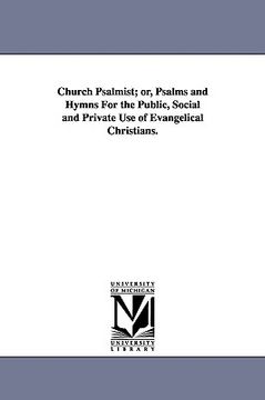 portada church psalmist; or, psalms and hymns for the public, social and private use of evangelical christians. (in English)