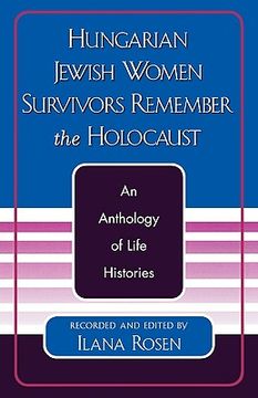 portada hungarian jewish women survivors remember the holocaust: an anthology of life histories (en Inglés)