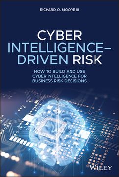 portada Cyber Intelligence Driven Risk: How to Build, Deploy, and use Cyber Intelligence for Improved Business Risk Decisions (in English)