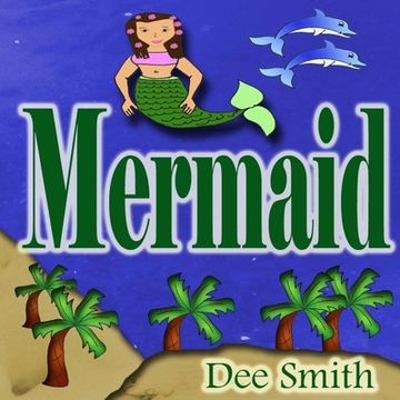 portada Mermaid: A Rhyming Picture Book for Children about self acceptance, diversity and tolerance of difference with a Mermaid (in English)