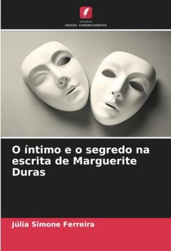 portada O Íntimo e o Segredo na Escrita de Marguerite Duras
