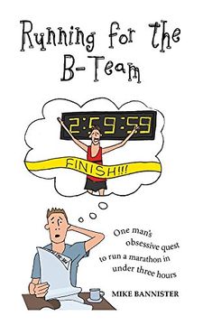 portada Running for the B-Team: One man's obsessive quest to run a marathon in under 3 hours