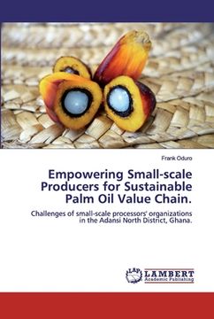 portada Empowering Small-scale Producers for Sustainable Palm Oil Value Chain. (en Inglés)